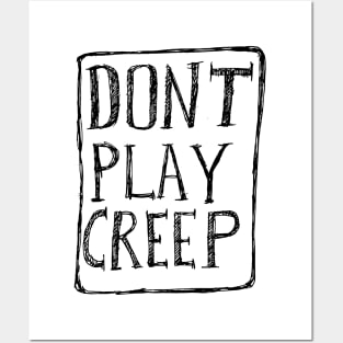 Dont Play Creep Posters and Art